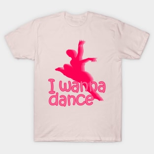 I wanna dance T-Shirt